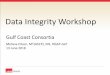 Data Integrity Workshop - Gulf Coast Consortia · 21 CFR Part 58 Subpart A—General Provisions §58.1 Scope. (a) This part describes good laboratory practices for conducting nonclinical