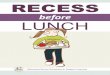 Recess Before Lunch 2017: Optimizing School Schedules to ...€¦ · It’s a schedule shift for our staff and we ... has collected yearly data on . the use of a Recess Before Lunch