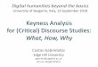 Keyness Analysis for (Critical) Discourse Studies · •The reference corpus does not need to be a general corpus. •The distinction between study and reference corpus is just one
