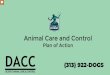 Animal Care and Control - Detroit · Animal Care and Control Plan of Action (313) 922-DOGS. All font should be Montserrat\爀吀攀砀琀 眀椀琀栀椀渀 挀漀渀琀攀渀琀
