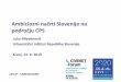 Ambiciozni načrti Slovenije na področju CPS · SUMPs 1.9 mio EUR (CF) Call for tender June 2017 P+R system 4.8 mio EUR (CF) Call for tender September 2020 Walking and cycling infrastructure,