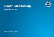 Coach Mentorship Program Guide · 10 | SNS Coach Mentorship Program Guide Mentoring Sessions Mentoring can include a number of different interventions. For example: • one-to-one