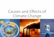 Causes and Effects of Climate Changemare.lawrencehallofscience.org/sites/mare.lawrencehallof... · 2019-05-20 · What we know about climate change 1. Climate is changing - • It's