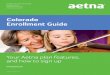 Colorado Enrollment Guide - Aetna · 2014-11-19 · With Aetna, you can choose the path that gets you closer to your healthy. Whether your goal is lower monthly premiums, lower out-of-pocket