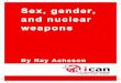 Sex, gender, and nuclear weapons - WILPF UK · ‘Gender, war, and weapons: linking gender and disarmament at the Commission on the Status of Women,’ presentation to Commission