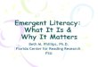 Emergent Literacy: What it is & Why it matters Emergent Literacy Many candidate emergent literacy skills