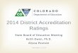 2014 District Accreditation Ratings...Districts had until Oct. 15 to submit additional evidence for the Commissioner’s consideration. CDE supported districts by reviewing drafts