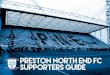 PRESTON NORTH END FC PP SUPPORTERS GUIDE...about by enjoying a matchday in luxury at Deepdale. Our hospitality packages cater for your every need and with three lounges and executive