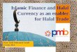 Islamic Finance and Halal Currency as an enabler for Halal ...docs.business.auckland.ac.nz/Doc/Islamic-finance... · Growing Muslim middle class population. Gaining wider acceptance