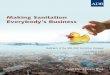 Making Sanitation Everybody’s Business · hygiene attitudes and behavior, and in developing solutions. Recognizing the crucial role of sanitation at this point in the Asia and Pacifi