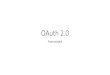 OAuth 2 - Sesar ... OAuth 2.0 From scratch What is OAuth 2 â€¢OAuth 2 is an authorization framework