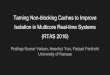 Taming Non-blocking Caches to Improve Isolation in Multicore …heechul/courses/eecs753/S17/slides/W5.2... · 2017-02-16 · Taming Non-blocking Caches to Improve Isolation in Multicore
