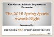 The 2015 Spring Sports Awards Nights3.amazonaws.com/.../files/...Awards-Presentation.pdf · Spring Sports Awards Night 2015 Honorable Mention: Sydney Riffle: 100m Dash Raina Rotondo: