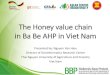 The Honey value chain in Ba Be AHP in Viet Nambbp.aseanbiodiversity.org/images/resources/BBP... · The Honey value chain in Ba Be AHP in Viet Nam Presented by: Nguyen Van Hieu Director