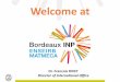 Welcome at - enseirb-matmeca.bordeaux-inp.fr · ENSEIRB-MATMECA • Training program overview • 3 rdyear of Bachelor = 3 year • 1st and 2nd year of Master = 4th and 5th year Sep