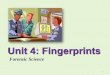 Unit 4: Fingerprints...been found to possess identical ridge characteristics. - According to Galton’s estimates, there are 64 billion possible fingerprints, (probably more) - FBI