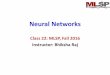 Neural Networks - Carnegie Mellon Universitymlsp.cs.cmu.edu/courses/fall2016/slides/Lecture22.DNN.pdf · Class 22: MLSP, Fall 2016 Instructor: Bhiksha Raj . IMPORTANT ADMINSTRIVIA
