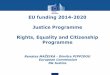 EU funding 2014-2020 Justice Programme Rights, Equality and … · 2015-07-08 · Ι.d.The 2015 Calls for proposals (1) Justice Programme –Action Grants To be published in the period