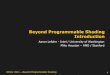 Beyond Programmable Shading Introductioncourses.cs.washington.edu/courses/cse558/11wi/lectures/01-intro-BPS-2011.pdf2008 (DirectX 10) Programmable Pipeline • High-level shading languages