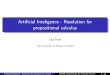Arti cial Inteligence - Resolution for propositional calculus€¦ · (deduction)that has the following features: ... Input for resolution algorithms - clauses In general, one can