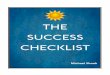 THE SUCCESS CHECKLIST · To start being successful in our lives, what it really takes is believing the idea that we can be successful. Once that idea is part of who you are at heart,