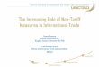 The Increasing Role of Non-Tariff Measures in ... Nov... · Non-Tariff Measures are policy measures, other than ordinary customs tariffs, that can have an effect on international
