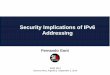 Security Implications of IPv6 Addressing - Palermo€¦ · draft-ietf-6man-ipv6-address-generation-privacy Discusses the security implications of IPv6 addressing RFC7217: Specifies