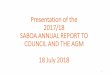 Presentation of the 2015/16 SABOA ANNUAL REPORT TO …. 2017-2018... · Presentation of the 2017/18 SABOA ANNUAL REPORT TO COUNCIL AND THE AGM 18 July 2018 1. Overview of presentation