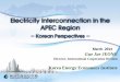 Gue Jae JEONG Korea Energy Economics Institute - aperc.or.jp · Expected Path : Vladivostok∼ North-Gyeonggido (through North Korea) - Distance : 1,000km Connection System : HVDC