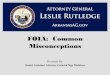 FOIA: Common Misconceptions - Arkansas Attorney General · Misconceptions Presented By: Senior Assistant Attorney General Nga Mahfouz . Penalties and Consequences of Non-Compliance