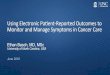 Using Electronic Paent-Reported Outcomes to Monitor and ... · Ethan Basch, MD, MSc University of North Carolina, USA June 2018 . Background Symptoms are common among paents with