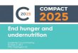 End hunger and - compact2025.org€¦ · Stories of Change in Nutrition Rajul Pandya-Lorch, IFPRI. Nourishing Millions: One of the first C2025 ... Website News in Brief. Supporting