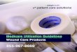 WC MEDICARE UTILIZATION GUIDELINES -DIGITAL · PDF file Surgical dressings are covered when a qualifying wound is present: 1. A wound caused by, or treated by, a surgical procedure;