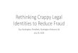 Rethinking Crappy Legal Identities to Reduce Fraud Rethinking Crappy Legal Identities to Reduce Fraud
