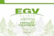 TOGETHER WE ARE CREATING A NEW LIFE! FERTILITY … · Clinic EGV was founded in 1998. Our embryologist Daina Majore was the ... FERTILITY TREATMENT. BEST MEDICAL AND LABORATORY 