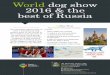 World dog show 2016 & the best of Russia€¦ · Selo) 29km south of St. Petersburg, is Catherine’s Summer Palace ... It is located in the heart of the historic Vladimir region