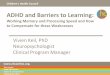 ADHD and Barriers to Learning - cacpaloalto.org · Children’s Health Council 16 •Considered a core Executive Functioning (EF) skill •Crucial for higher-order thinking, reasoning,