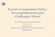 Korean Competition Policy: Accomplishments and Challenges … · • Korean Competition Law (Monopoly Regulation and Fair Trade Act) enacted in 1980 under a new military government