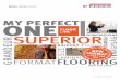 MY PERFECT ONE · FLoorLine ® Superior – overview of the advantages: • New 1.292 × 245 mm floor board format • Perfectly fitting floor boards, visually and technically •