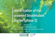 Identification of the seaweed biostimulant market (phase 2) · 2019-07-16 · Identification of the seaweed biostimulant market (phase 2) List of tables and figures. Tables Table