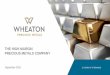 THE HIGH MARGIN PRECIOUS METALS COMPANY · 9/19/2019  · Management's Discussion and Analysis for the period ended December 31, 2018, both available on SEDAR and in Wheaton Precious