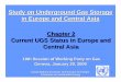 Study on Underground Gas Storage in Europe and Central ... · Current UGS Status Europe / Central Asia UGS Status – by Study/Non -Study Region World Non - UN ECE UGS study Nations