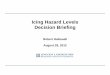 Icing Hazard Levels Decision Briefing...IHL TAC Decision Brief - 3 RGH 08/29/2012 IHL Algorithm – Motivation • Icing is a hazard to aviation and currently there are no icing products