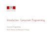 Introduction: Concurrent Programming - Concurrent Programmingweek1-alt.pdf · Goals of a Concurrent Programming Model Every concurrent programming model must answer two questions: