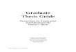 Graduate Thesis GuideThe purpose of the Graduate Thesis Guide is to provide specific format requirements for the preparation and submission of the Master’s thesis. These guidelines