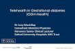 Telehealth in Gestational diabetes (GDm-health) · 2018-02-07 · 2 Telehealth in Gestational diabetes (GDm-health) Dr"Lucy"Mackillop" ConsultantObstetric"Physician" Honorary"Senior"Clinical"Lecturer"