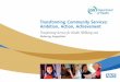 Transforming Community Services: Ambition, Action, Achievementuser... · Commissioning Management IM & T Planning Finance Clinical Social Care/Partnership Working Document Purpose