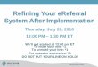 Refining Your eReferral System After Implementation...Refining Your eReferral System After Implementation Thursday, July 28, 2016 12:00 PM – 1:30 PM ET We’ll get started at 12:00