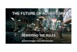 the future of advertising Club of Ams Advertising...THE FUTURE OF ADVERTISING REWRITING THE RULES “Advertising is any paid form of non-personal presentation and promotion of ideas,