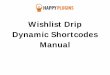 Wishlist Drip Dynamic Shortcodes Manual - HappyPluginshappyplugins.com/wp-content/uploads/wishlist-drip-dynamic-shortco… · Step #4: Copy and Paste the shortcodes to Any Post